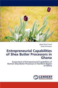 Entrepreneurial Capabilities of Shea Butter Processors in Ghana