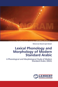 Lexical Phonology and Morphology of Modern Standard Arabic