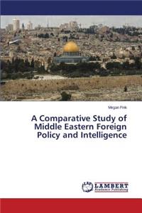 Comparative Study of Middle Eastern Foreign Policy and Intelligence