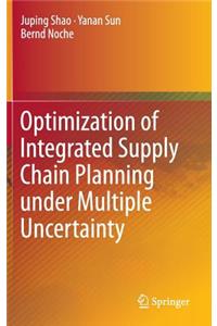 Optimization of Integrated Supply Chain Planning Under Multiple Uncertainty