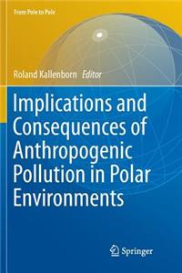 Implications and Consequences of Anthropogenic Pollution in Polar Environments