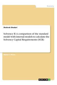 Solvency II. A comparison of the standard model with internal models to calculate the Solvency Capital Requirements (SCR)