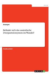 Befindet sich das australische Zweiparteiensystem im Wandel?