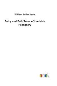 Fairy and Folk Tales of the Irish Peasantry