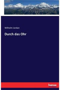 Durch das Ohr