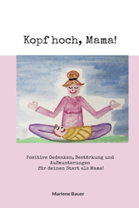 Kopf hoch, Mama!