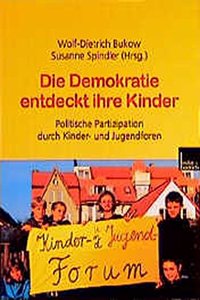 Die Demokratie Entdeckt Ihre Kinder: Politische Partizipation Durch Kinder- Und Jugendforen