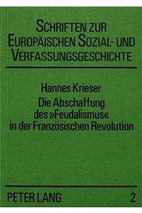 Die Abschaffung Des «Feudalismus» in Der Franzoesischen Revolution