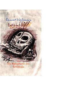 Querschläger oder die Kakophonie des Schiksals