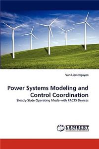 Power Systems Modeling and Control Coordination