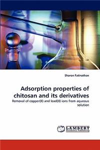 Adsorption Properties of Chitosan and Its Derivatives