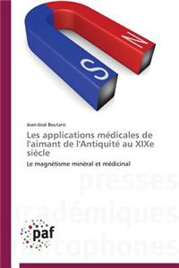 Les Applications Médicales de l'Aimant de l'Antiquité Au Xixe Siècle