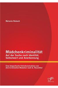 Mädchenkriminalität - Auf der Suche nach Identität, Selbstwert und Anerkennung
