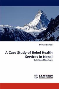 A Case Study of Rebel Health Services in Nepal