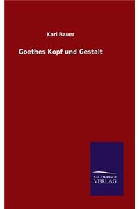 Goethes Kopf und Gestalt
