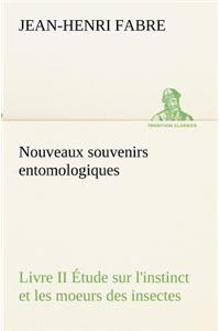 Nouveaux souvenirs entomologiques - Livre II Étude sur l'instinct et les moeurs des insectes