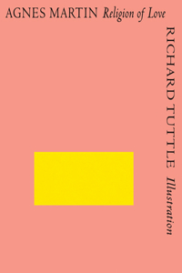 Agnes Martin & Richard Tuttle: Religion of Love