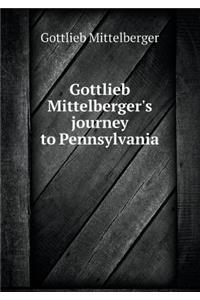Gottlieb Mittelberger's journey to Pennsylvania