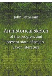 An historical sketch of the progress and present state of Anglo-Saxon literature