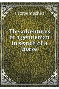 The Adventures of a Gentleman in Search of a Horse