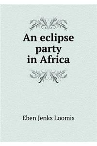 An Eclipse Party in Africa