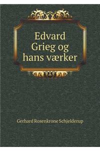 Edvard Grieg og hans værker