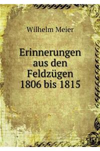 Erinnerungen aus den Feldzügen 1806 bis 1815