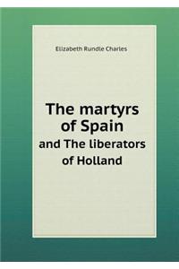 The Martyrs of Spain and the Liberators of Holland