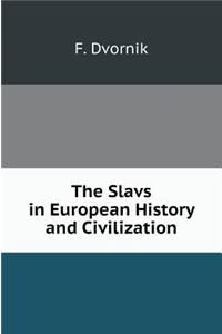 The Slavs in European History and Civilization