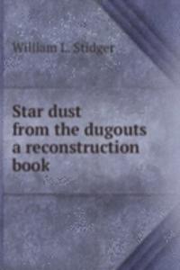 Star dust from the dugouts a reconstruction book