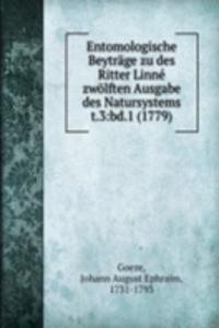 Entomologische Beytrage zu des Ritter Linne zwolften Ausgabe des Natursystems