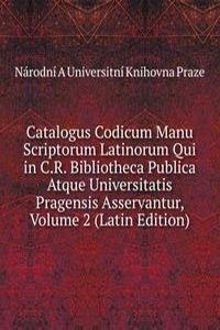 Catalogus Codicum Manu Scriptorum Latinorum Qui in C.R. Bibliotheca Publica Atque Universitatis Pragensis Asservantur, Volume 2 (Latin Edition)