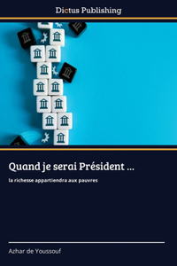 Quand je serai Président ...