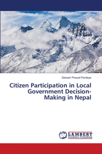 Citizen Participation in Local Government Decision-Making in Nepal