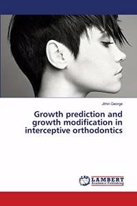 Growth prediction and growth modification in interceptive orthodontics