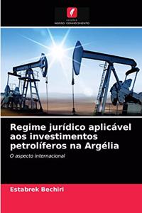 Regime jurídico aplicável aos investimentos petrolíferos na Argélia