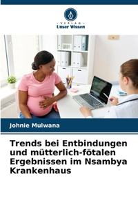 Trends bei Entbindungen und mütterlich-fötalen Ergebnissen im Nsambya Krankenhaus