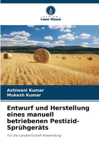 Entwurf und Herstellung eines manuell betriebenen Pestizid-Sprühgeräts