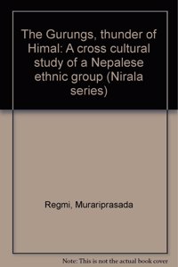 The Gurungs: Thunder of Himal- A Cross-Cultural Study of Nepalese Ethnic Group