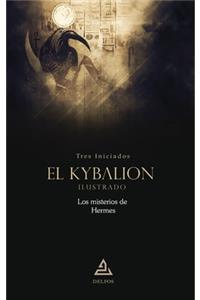El Kybalion | Ilustrado: Los misterios de Hermes (BIBLIOTECA TRADICION HERMETICA, Volume 7)