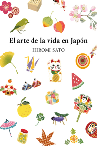 Arte de la Vida En Japón / The Art of Japanese Living