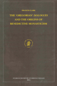 Gregorian Dialogues and the Origins of Benedictine Monasticism