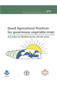 Good Agricultural Practices for Greenhouse Vegetable Crops Principles for Mediterranean Climate Areas