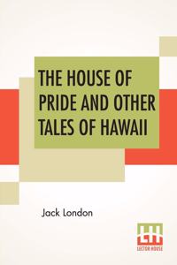 The House Of Pride and Other Tales of Hawaii