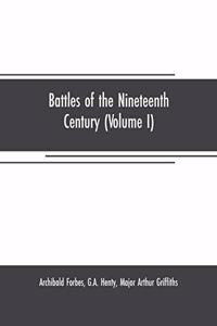 Battles of the nineteenth century (Volume I)