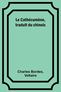 Le Cathécumène, traduit du chinois