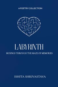 Labyrinth -Musings through the Maze of Memories