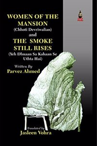 Women of the Mension (Chhoti Devriwaliyan) and The Smoke Still Rises (Yeh Dhuaan Sa Kahaan Se Uthta Hai)