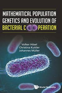 Mathematical Population Genetics and Evolution of Bacterial Cooperation