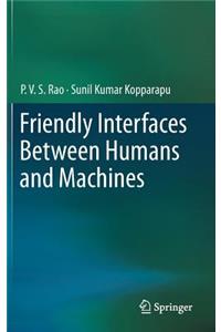 Friendly Interfaces Between Humans and Machines